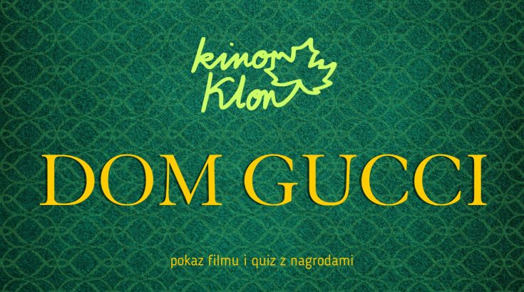 zielone tło na górze napis Kino klon na dole tytuł filmu: Dom Gucci